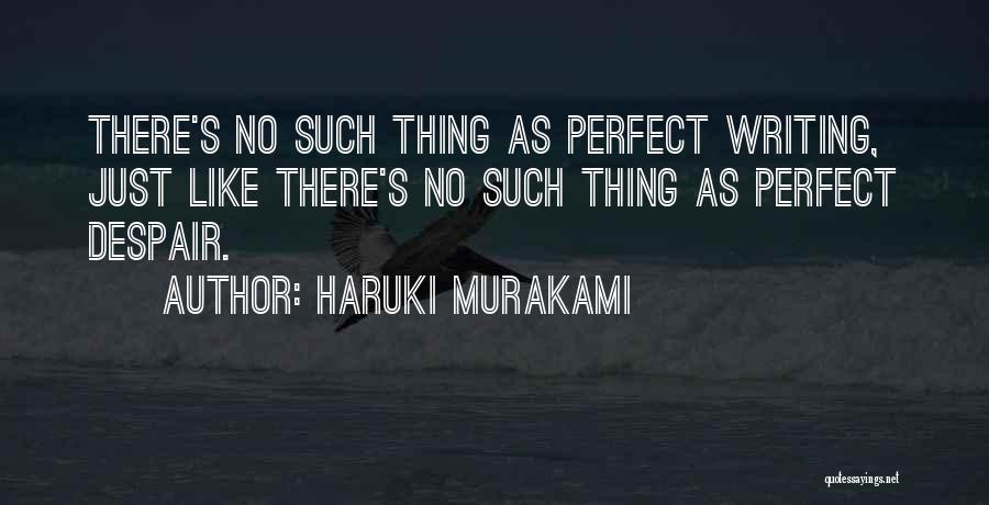 There's No Such Thing As Perfect Quotes By Haruki Murakami
