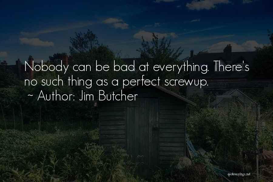 There's No Such Thing As Perfect Quotes By Jim Butcher