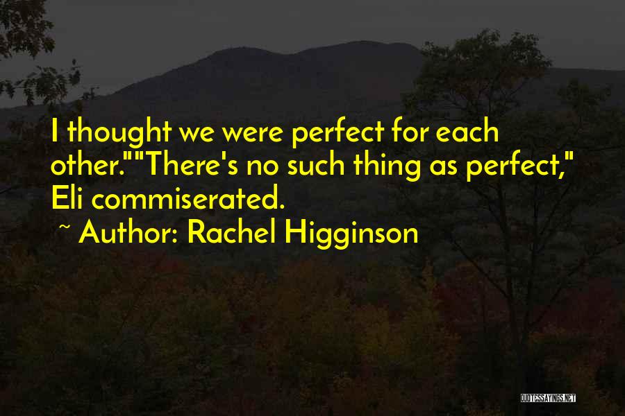 There's No Such Thing As Perfect Quotes By Rachel Higginson