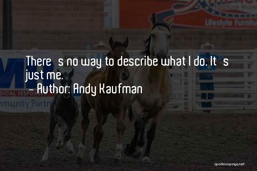 There's No Way Quotes By Andy Kaufman