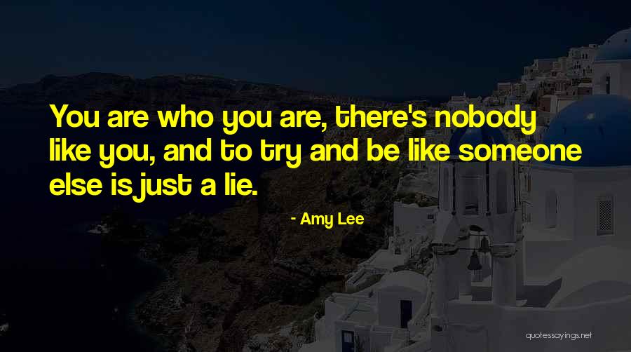 There's Nobody Else Like You Quotes By Amy Lee