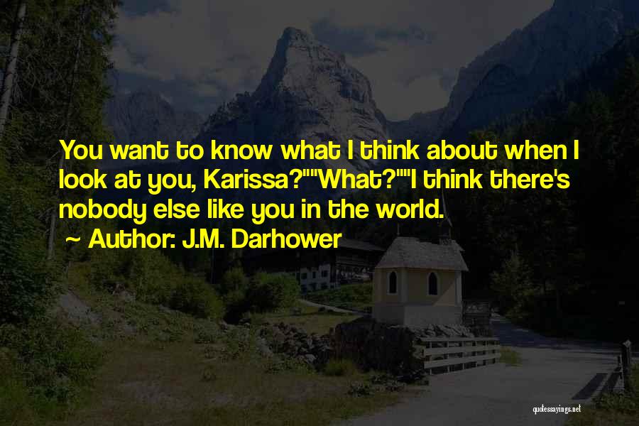 There's Nobody Else Like You Quotes By J.M. Darhower