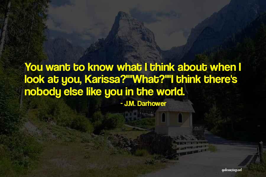 There's Nobody Else Like You Quotes By J.M. Darhower There's Nobody Else Like You Quotes By J.M. Darhower