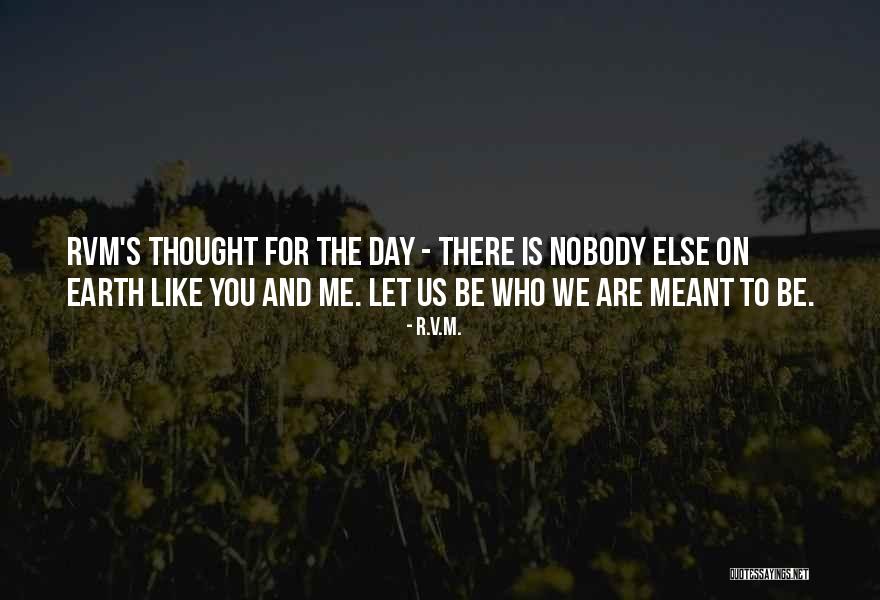 There's Nobody Else Like You Quotes By R.v.m. There's Nobody Else Like You Quotes By R.v.m.