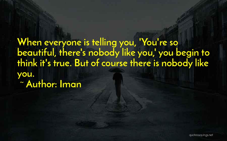 There's Nobody Like You Quotes By Iman