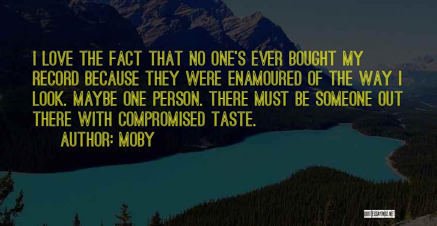 There's One Person Quotes By Moby