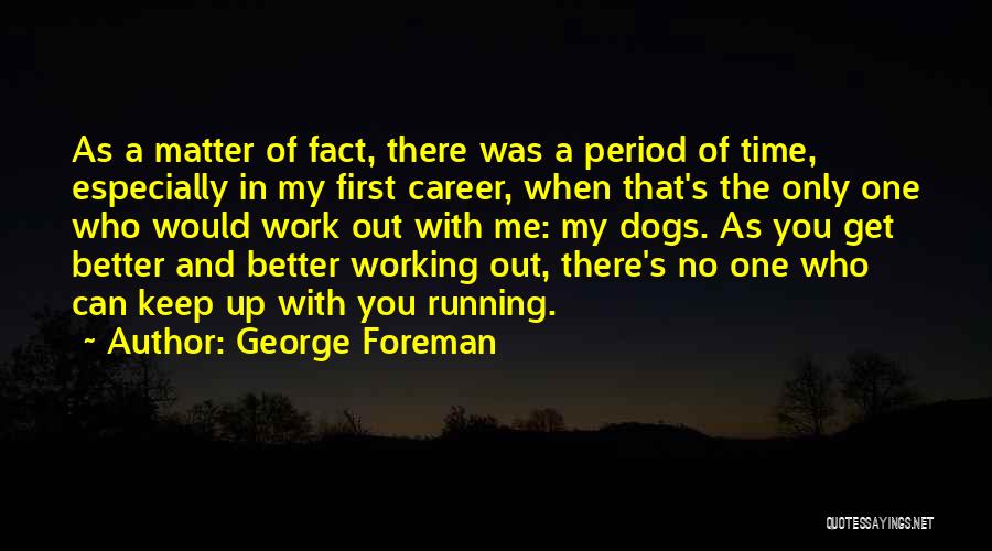 There's Only One Of Me Quotes By George Foreman