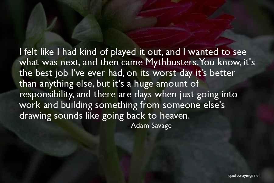 There's Someone Out There Quotes By Adam Savage There's Someone Out There Quotes By Adam Savage