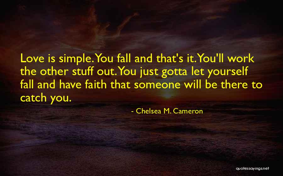 There's Someone Out There Quotes By Chelsea M. Cameron There's Someone Out There Quotes By Chelsea M. Cameron