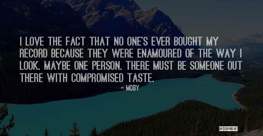 There's Someone Out There Quotes By Moby There's Someone Out There Quotes By Moby