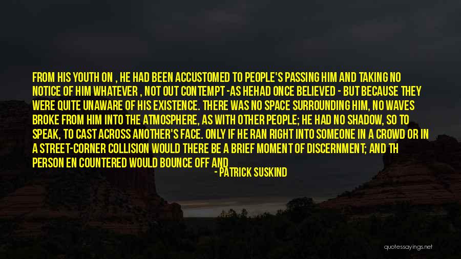 There's Someone Out There Quotes By Patrick Suskind There's Someone Out There Quotes By Patrick Suskind