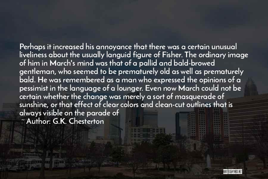 There's Something About Him Quotes By G.K. Chesterton