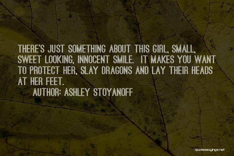 There's Something About This Girl Quotes By Ashley Stoyanoff