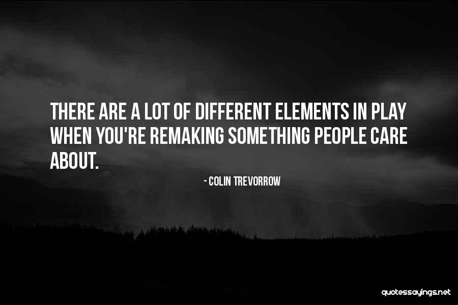 There's Something Different About You Quotes By Colin Trevorrow There's Something Different About You Quotes By Colin Trevorrow