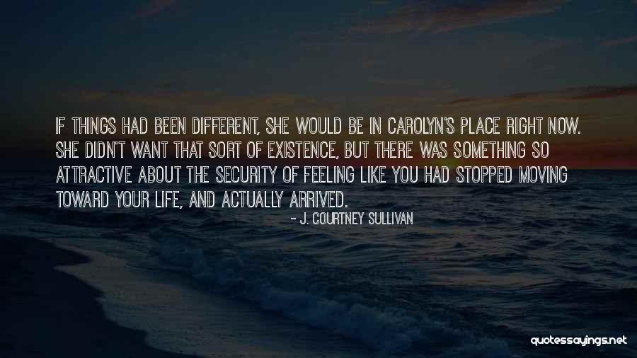There's Something Different About You Quotes By J. Courtney Sullivan There's Something Different About You Quotes By J. Courtney Sullivan