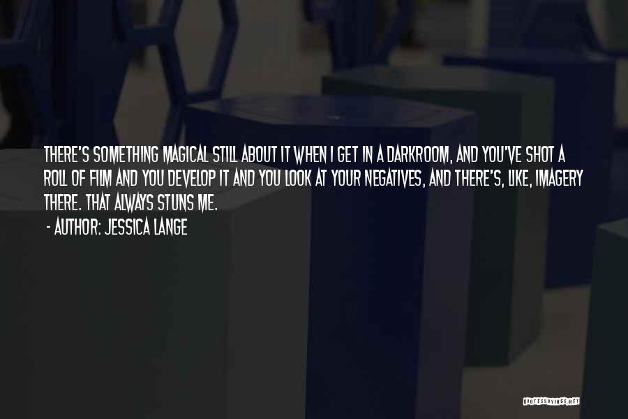 There's Something In Me Quotes By Jessica Lange