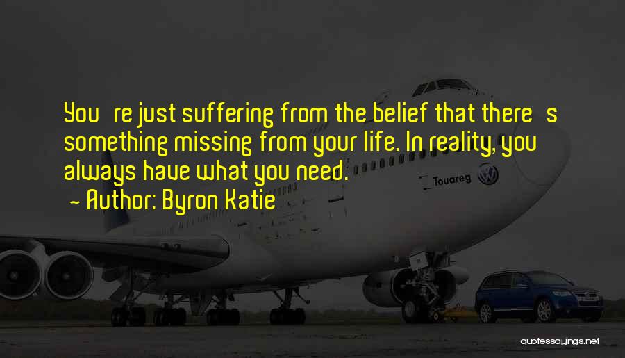 There's Something Missing Quotes By Byron Katie