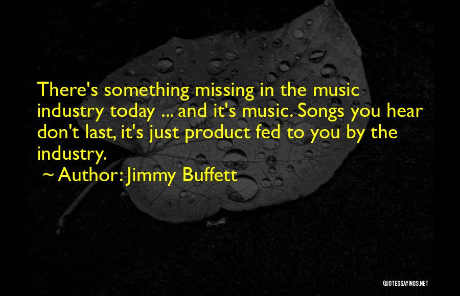 There's Something Missing Quotes By Jimmy Buffett