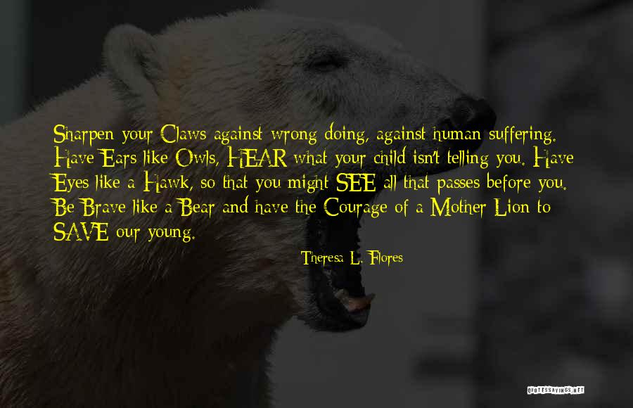 Theresa L. Flores Quotes 508847 Theresa L. Flores Quotes 508847