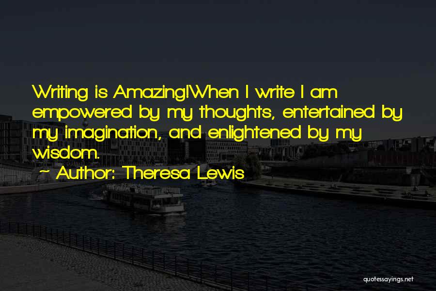 Theresa Lewis Quotes 1946660