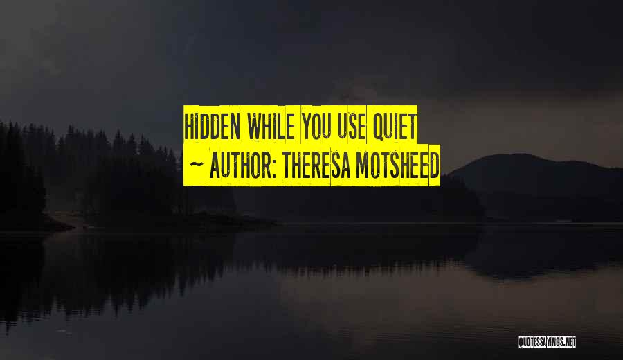 Theresa Motsheed Quotes 972897