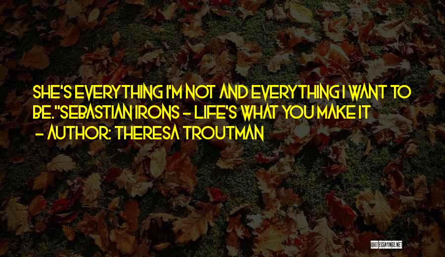 Theresa Troutman Quotes 525229