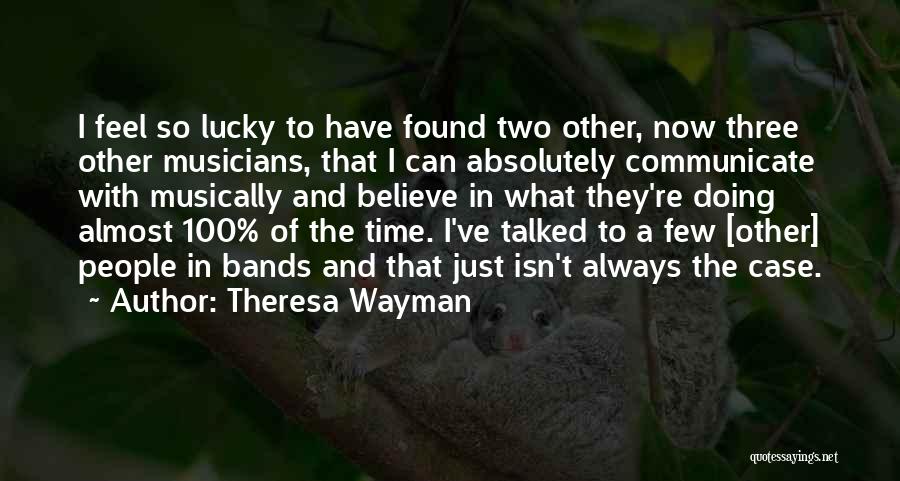 Theresa Wayman Quotes 746082