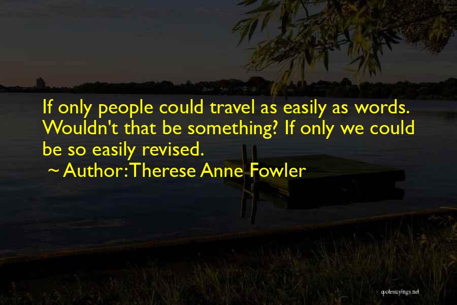 Therese Anne Fowler Quotes 1883695