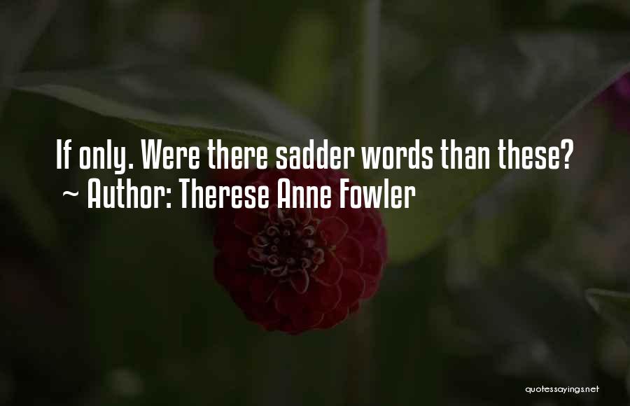 Therese Anne Fowler Quotes 923848