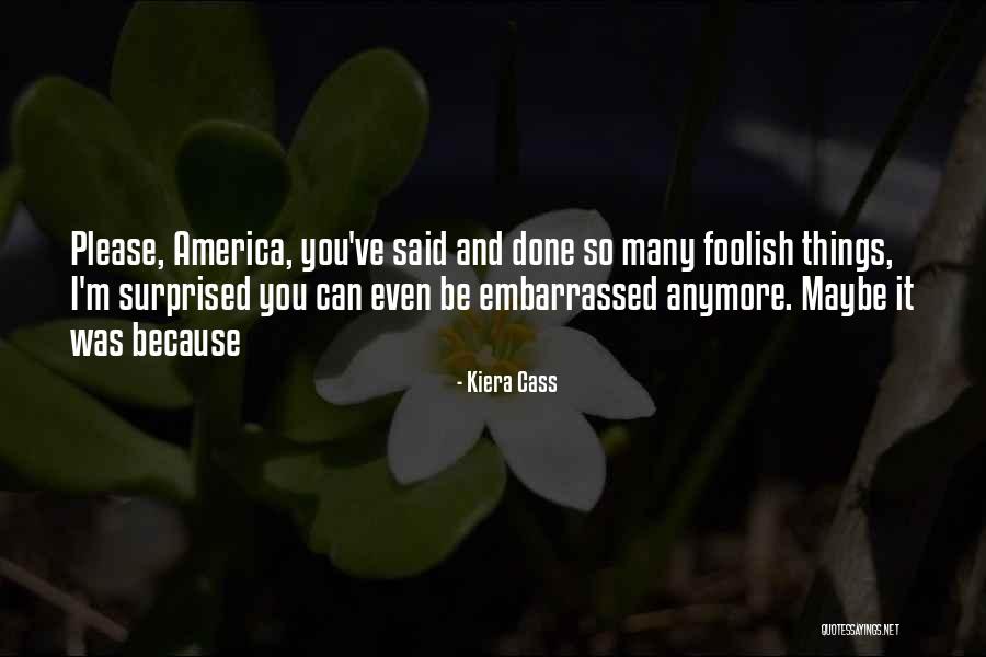 Thereve Been Times Quotes By Kiera Cass Thereve Been Times Quotes By Kiera Cass