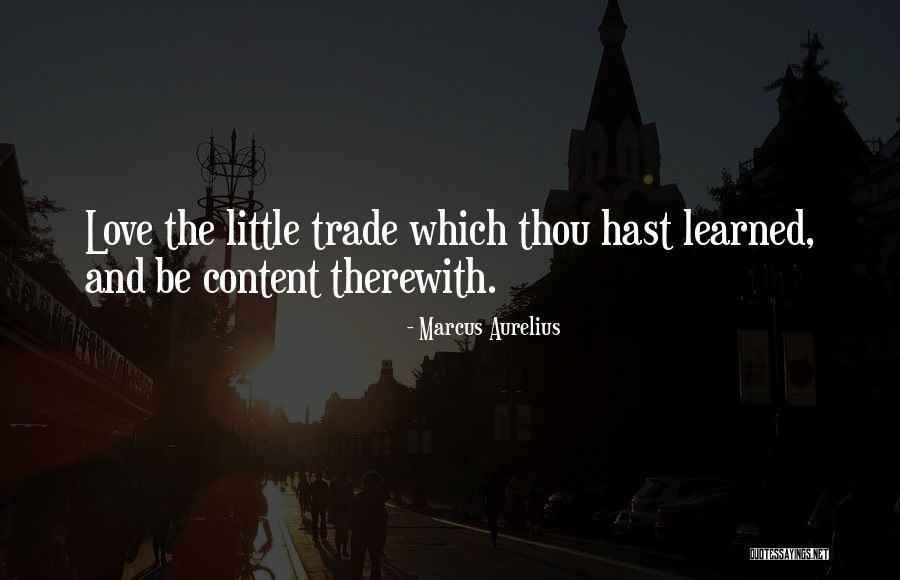 Therewith To Be Content Quotes By Marcus Aurelius Therewith To Be Content Quotes By Marcus Aurelius