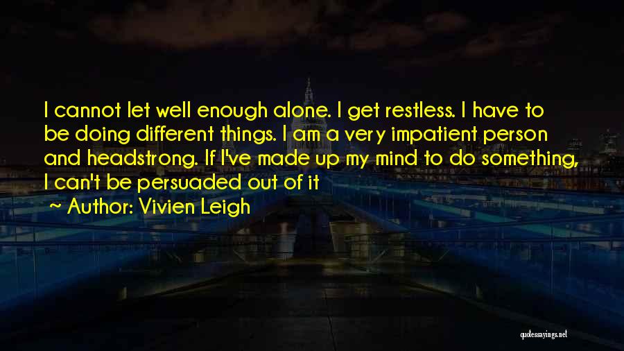 Theriac Dentist Quotes By Vivien Leigh