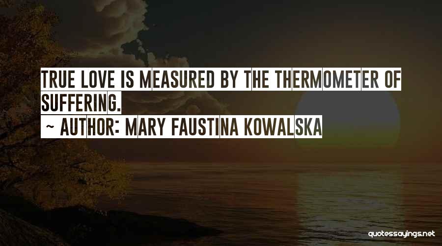 Thermometer Quotes By Mary Faustina Kowalska