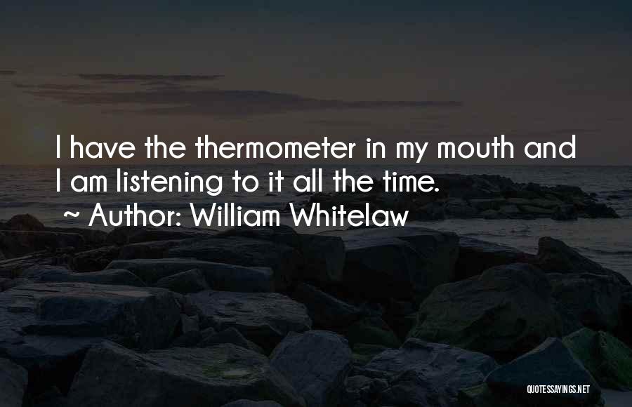 Thermometer Quotes By William Whitelaw