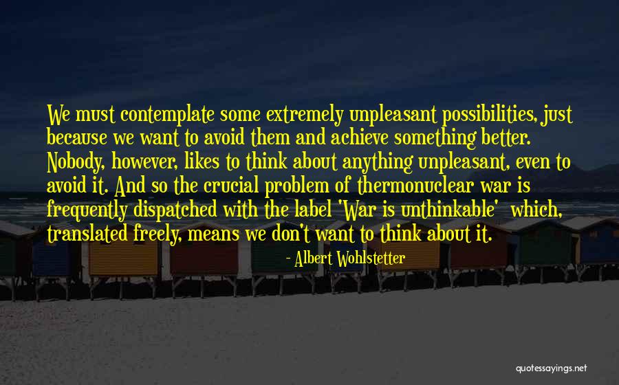 Thermonuclear War Quotes By Albert Wohlstetter