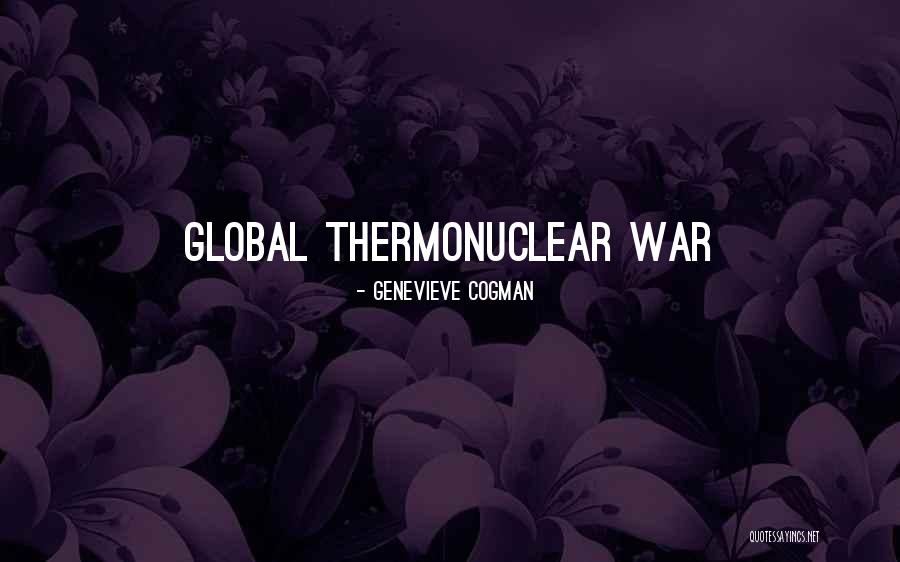 Thermonuclear War Quotes By Genevieve Cogman