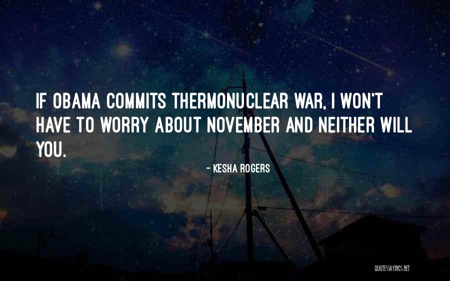 Thermonuclear War Quotes By Kesha Rogers