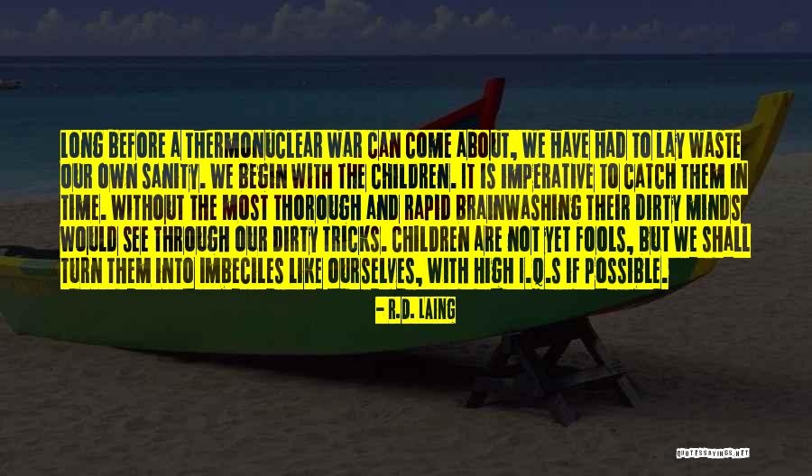 Thermonuclear War Quotes By R.D. Laing