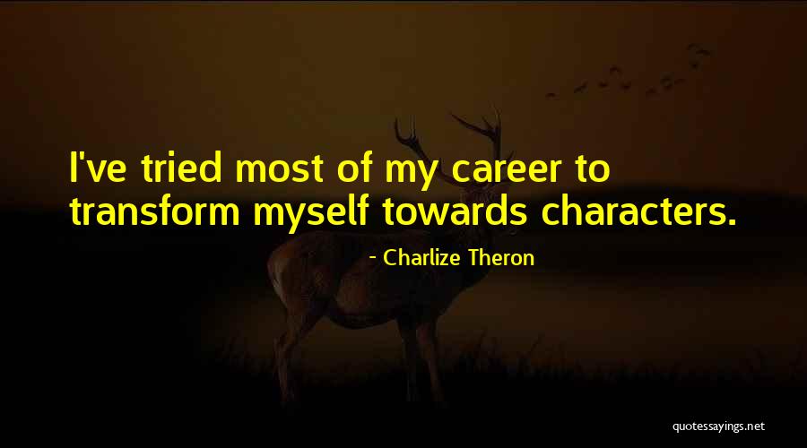 Theron Quotes By Charlize Theron