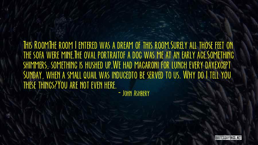 These Are Mine Quotes By John Ashbery These Are Mine Quotes By John Ashbery