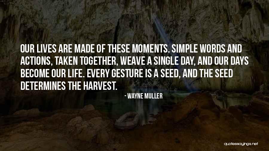 These Are The Moments Quotes By Wayne Muller These Are The Moments Quotes By Wayne Muller