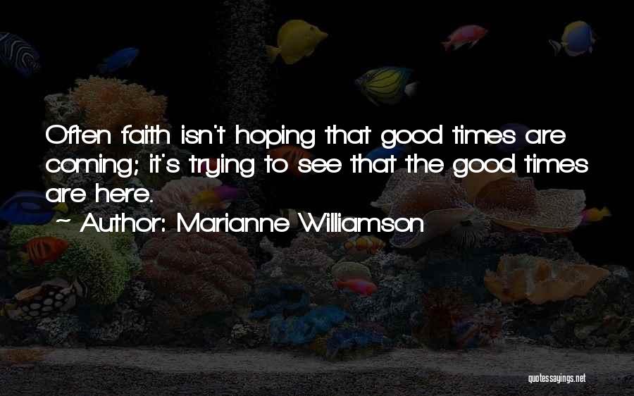 These Are Trying Times Quotes By Marianne Williamson