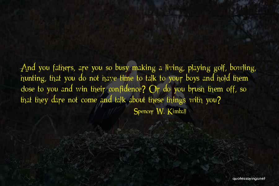 These Boys Quotes By Spencer W. Kimball These Boys Quotes By Spencer W. Kimball