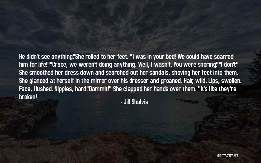 These Broken Hands Of Mine Quotes By Jill Shalvis These Broken Hands Of Mine Quotes By Jill Shalvis