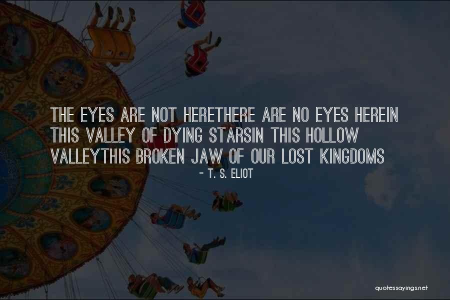 These Broken Stars Quotes By T. S. Eliot