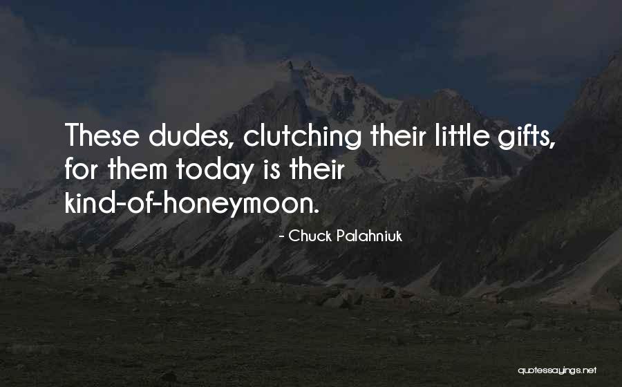 These Dudes Quotes By Chuck Palahniuk These Dudes Quotes By Chuck Palahniuk