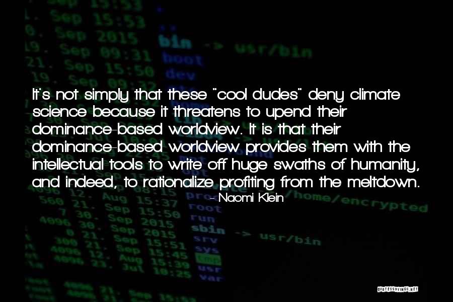 These Dudes Quotes By Naomi Klein These Dudes Quotes By Naomi Klein