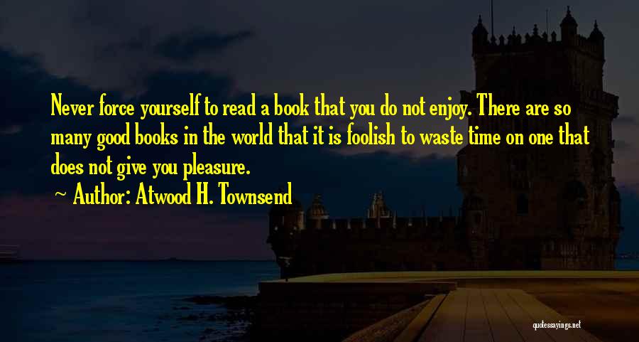 These Foolish Things Book Quotes By Atwood H. Townsend