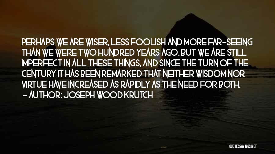 These Foolish Things Quotes By Joseph Wood Krutch