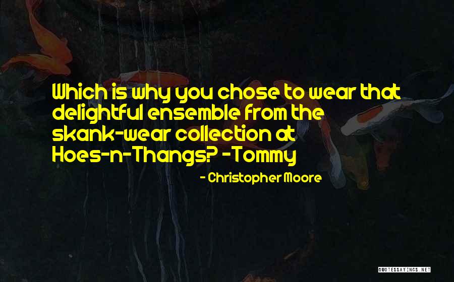 These Hoes Quotes By Christopher Moore These Hoes Quotes By Christopher Moore